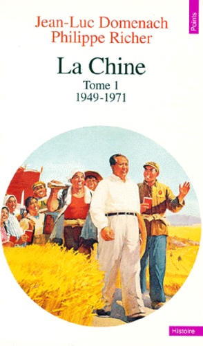 Philippe Richer et Jean-Luc Domenach - La Chine. Tome 1, 1949-1971.