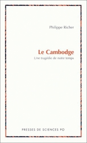 Philippe Richer - Le Cambodge. - Une tragédie de notre temps.