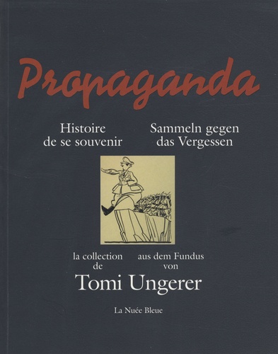 Philippe Richert - Propaganda, histoire de se souvenir - La collection de Tomi Ungerer.