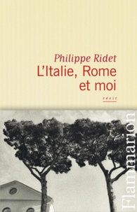 Philippe Ridet - L'Italie, Rome et moi.