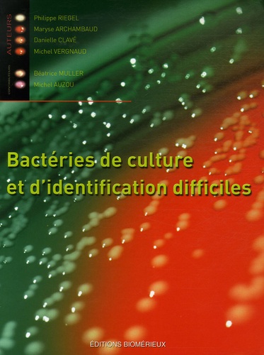 Philippe Riegel et Maryse Archambaud - Bactéries de culture et didentification difficiles.