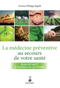 Philippe Rigaill - La médecine préventive au secours de votre santé.