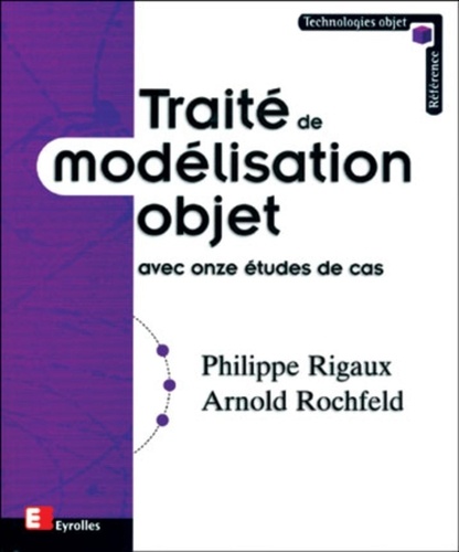 Philippe Rigaux et Arnold Rochfeld - Traite De Modelisation Objet Avec Onze Etudes De Cas.