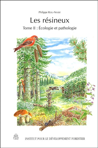 Philippe Riou-Nivert - Les résineux - Tome 2, Ecologie et pathologie.