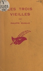 Philippe Rivaille et Albert Pigasse - Les trois vieilles.