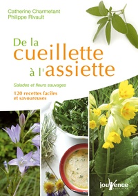 De la cueillette à lassiette - Salades et fleurs sauvages, 120 recettes faciles et savoureuses.pdf