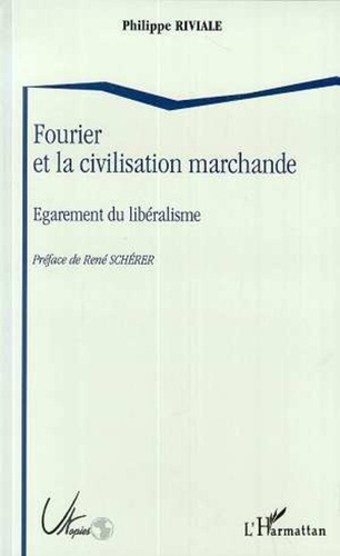 Philippe Riviale - Fourier et la civilisation marchande - Égarement du libéralisme.
