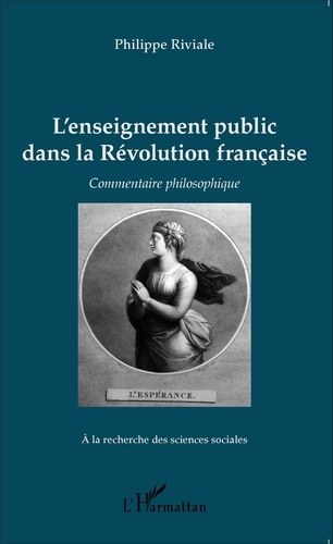 Philippe Riviale - L'enseignement public dans la Révolution française - Commentaire philosophique.