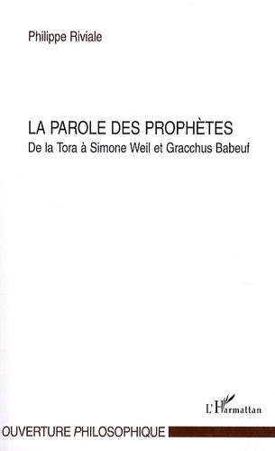 Philippe Riviale - La parole des prophètes - De la Tora à Simone Weil et Gracchus Babeuf.