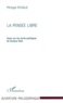 Philippe Riviale - LA PENSEE LIBRE. - Essai sur les écrits politiques de Simone Weil.