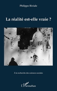 Philippe Riviale - La réalité est-elle vraie ?.