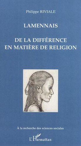 Philippe Riviale - Lamennais - De la différence en matière de religion.