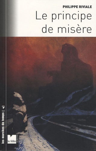 Philippe Riviale - Le principe de misère.