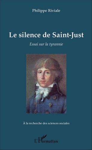 Le silence de Saint-Just. Essai sur la tyrannie