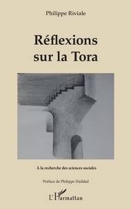 Philippe Riviale - Réflexions sur la Tora - Préface de Philippe Haddad.