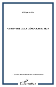 Philippe Riviale - Un revers de la démocratie, 1848.