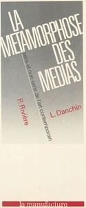 Philippe Rivière et Laurent Danchin - La métamorphose des médias : sens et non-sens de l'art contemporain.