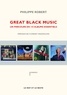 Philippe Robert - Great Black Music - Un parcours en 110 albums essentiels.