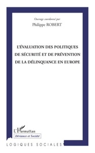 Philippe Robert - L'évaluation des politiques de sécurité et de prévention de la délinquance en Europe.