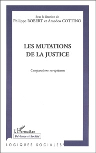 Philippe Robert - Les Mutations De La Justice. Comparaisons Europeennes.
