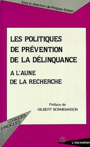 Philippe Robert - Les politiques de prévention de la délinquance à l'aune de la recherche - Un bilan international, [actes].