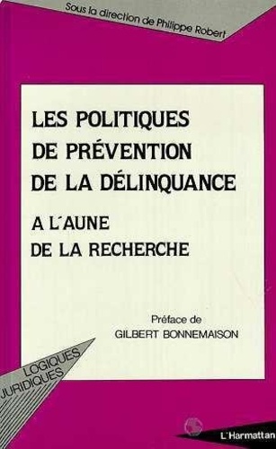 Philippe Robert - Les politiques de prévention de la délinquance à l'aune de la recherche - Un bilan international, [actes.
