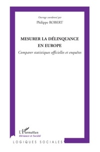 Philippe Robert - Mesurer la délinquance en Europe - Comparer statistiques officielles et enquêtes.
