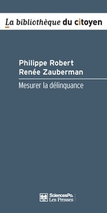 Philippe Robert et Renée Zauberman - Mesurer la délinquance.