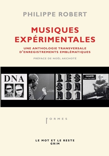 Philippe Robert - Musiques expérimentales - Une anthologie transversale d'enregistrements emblématiques.