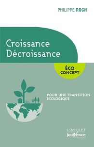 Philippe Roch - Croissance Décroissance - Pour une transition écologique.