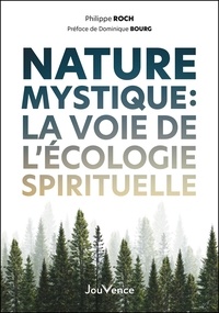 Philippe Roch - Nature mystique - La voie de l'écologie spirituelle.
