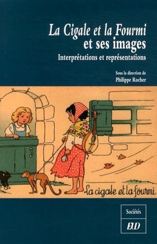 Philippe Rocher - La Cigale et la Fourmi et ses images - Interprétations et représentations.