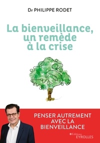 Philippe Rodet - La bienveillance, un remède à la crise - Penser autrement avec la bienveillance.