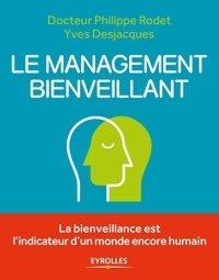 Philippe Rodet et Yves Desjacques - Le management bienveillant.