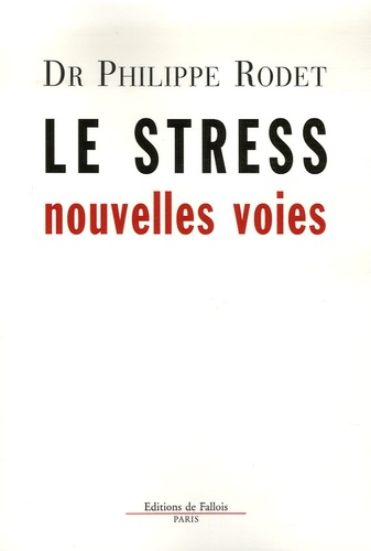 Philippe Rodet - Le stress : nouvelles voies.
