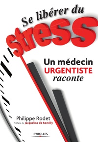 Philippe Rodet - Se libérer du stress - Un médecin urgentiste raconte.