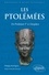 Les Ptolémées. De Ptolémée Ier à Cléopâtre