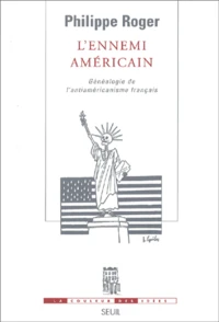 L'Ennemi Americain. Genealogie De L'Antiamericanisme Francais
