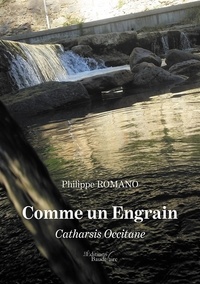 Philippe Romano - Comme un engrain - Catharsis occitane.