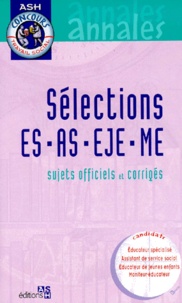 Philippe Rondeaux et Pascal Le Masson - SELECTIONS ES/AS/EJE/ME. - Sujets officiels et corrigés.
