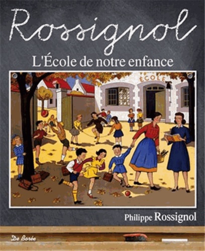Philippe Rossignol - Rossignol - L'Ecole de notre enfance.