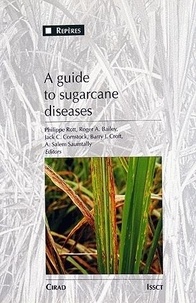Philippe Rott et Roger A. Bailey - A Guide To Sugarcane Diseases.