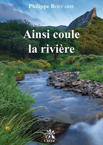 Philippe Roucarie - Ainsi coule la riviere.