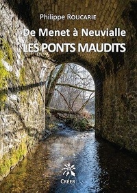 Philippe Roucarie - De Menet à Neuvialle - Les ponts maudits.