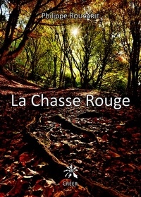 Philippe Roucarie - La chasse rouge.