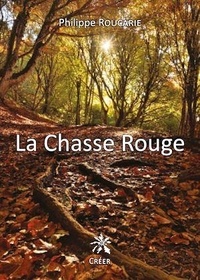 Philippe Roucarie - La chasse rouge.
