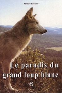 Philippe Roucarie - Le paradis du grand loup blanc.