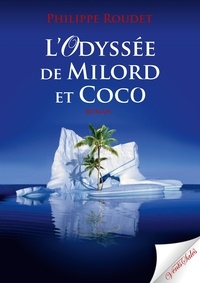 Philippe Roudet - L'odyssée de Milord et Coco.
