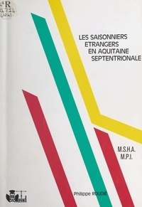 Philippe Roudié et A. Humbert - Les salariés saisonniers étrangers en Aquitaine septentrionale.