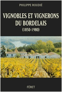 Philippe Roudié - Vignobles et vignerons du Bordelais (1850-1980).